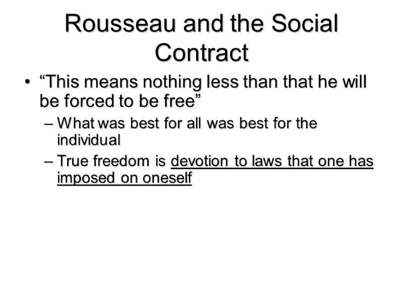 Rousseau and the Social Contract “This means nothing less than that he will be